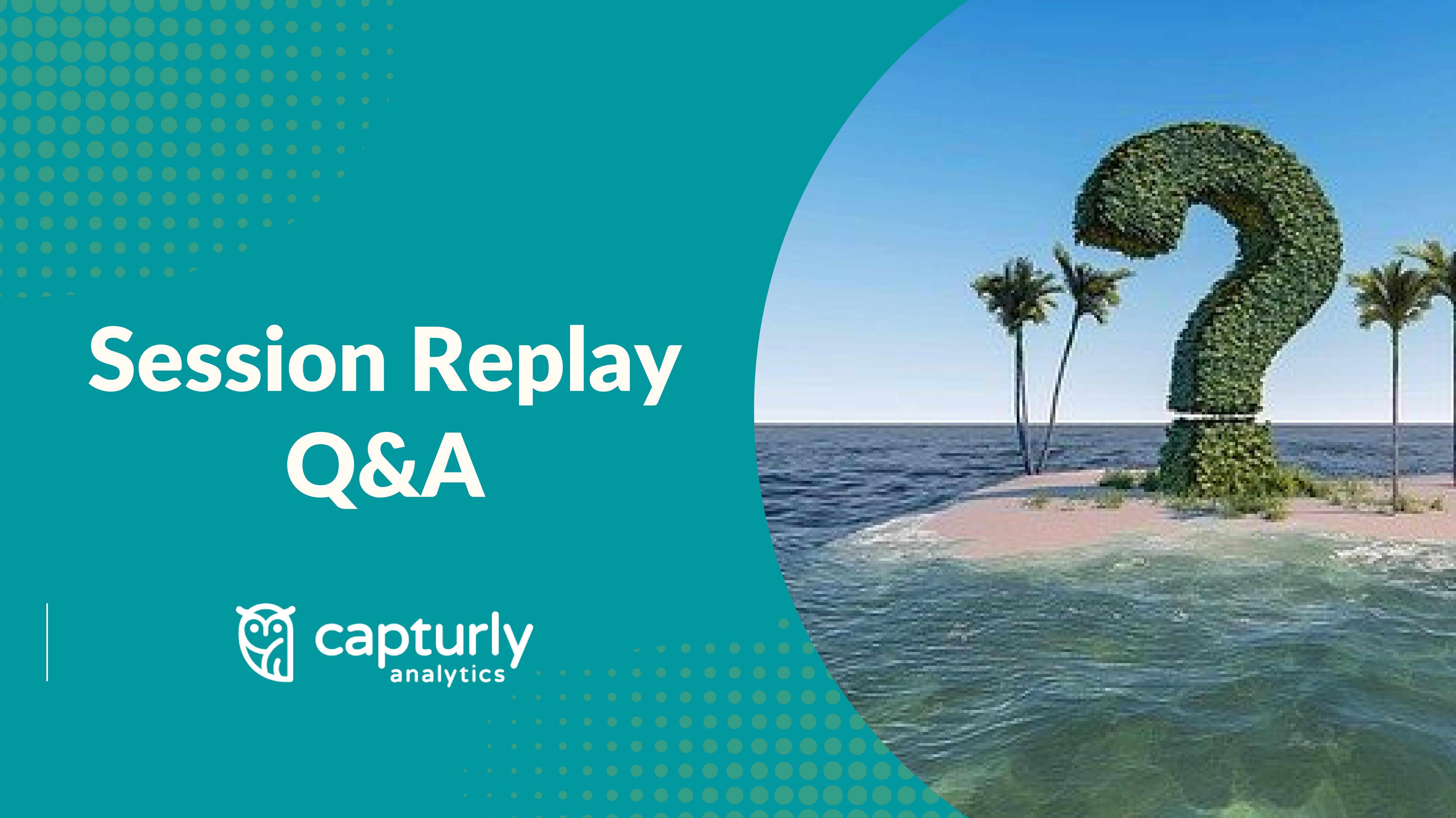 Session replay Q&A