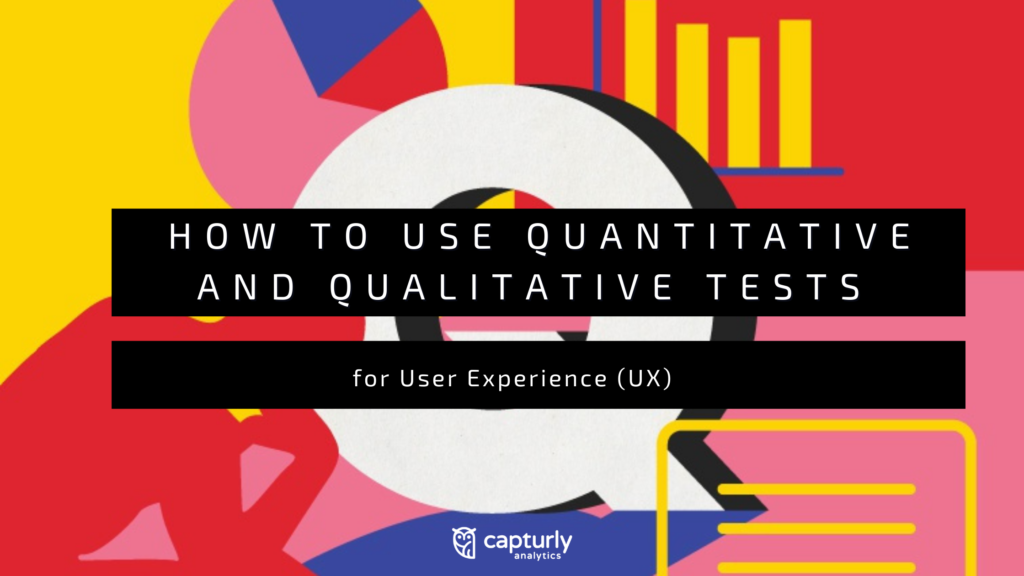 How to Use Quantitative and Qualitative Tests for User Experience (UX ...
