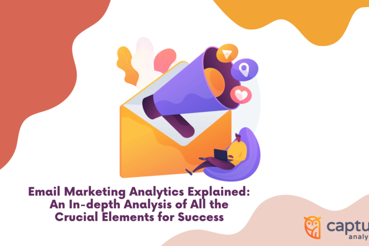 Email Marketing Analytics Explained: An In-depth Analysis of All the Crucial Elements for Success