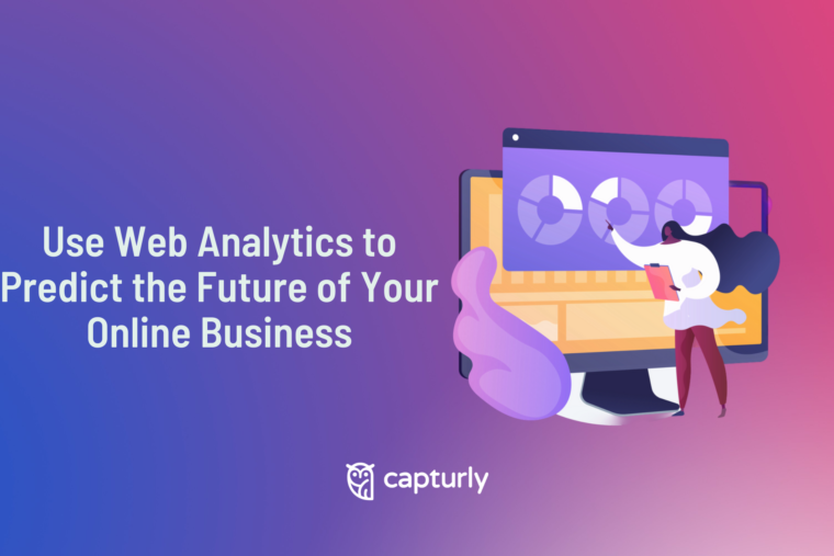 Use Web Analytics to Predict the Future of Your Online Business