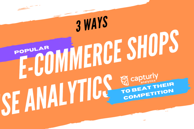 3 Ways Popular eCommerce Shops Use Analytics to Beat Their Competition