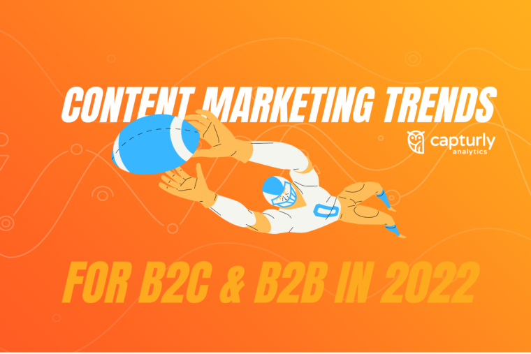 Content marketing trends for b2c and b2b in 2022