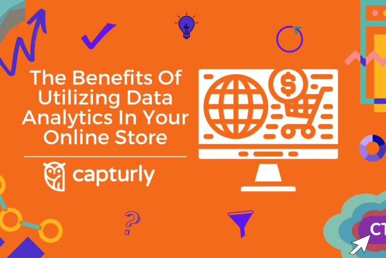 The Benefits Of Utilizing Data Analytics In Your Online Store