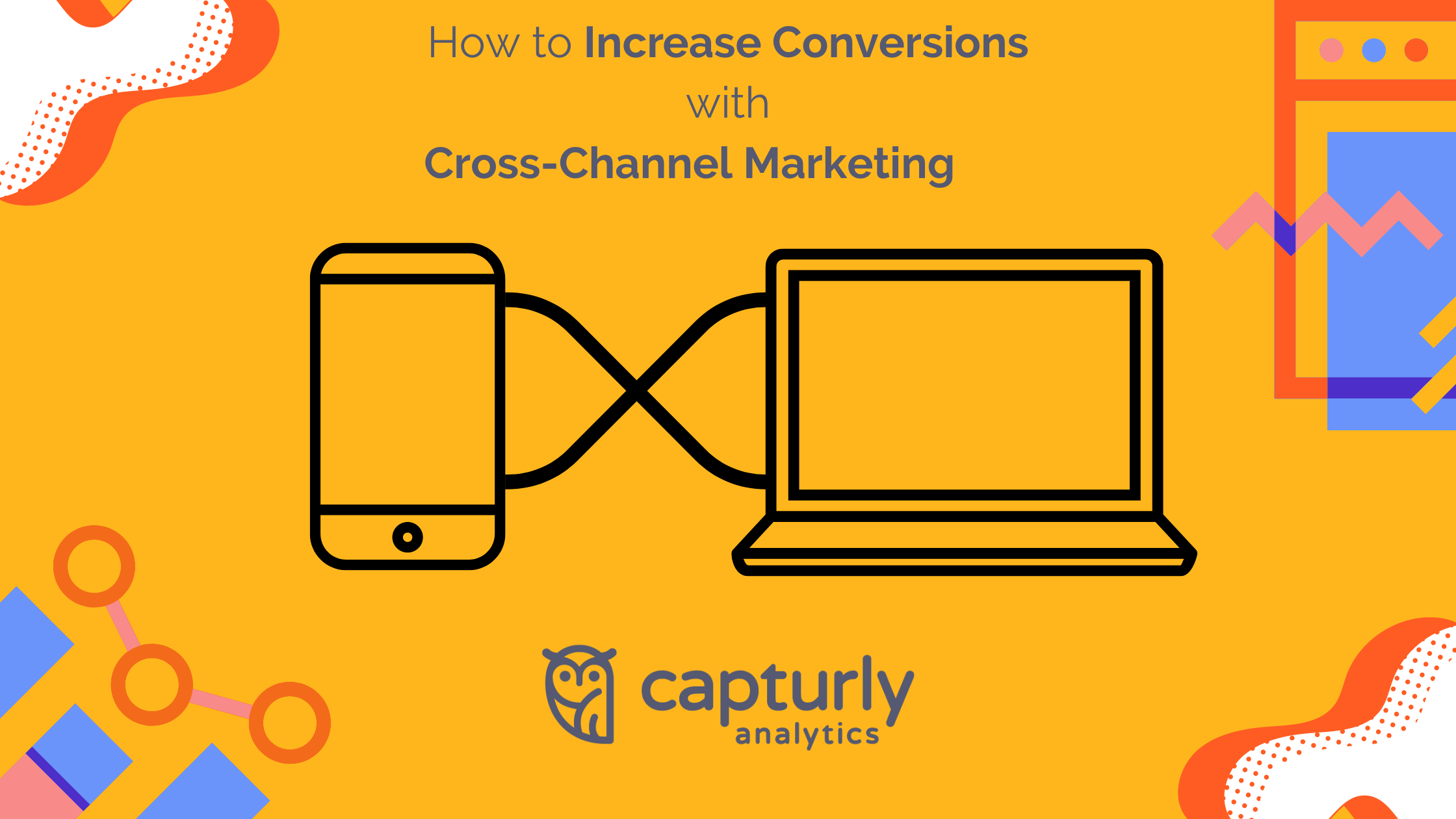How to Increase Conversions with Cross-Channel Marketing