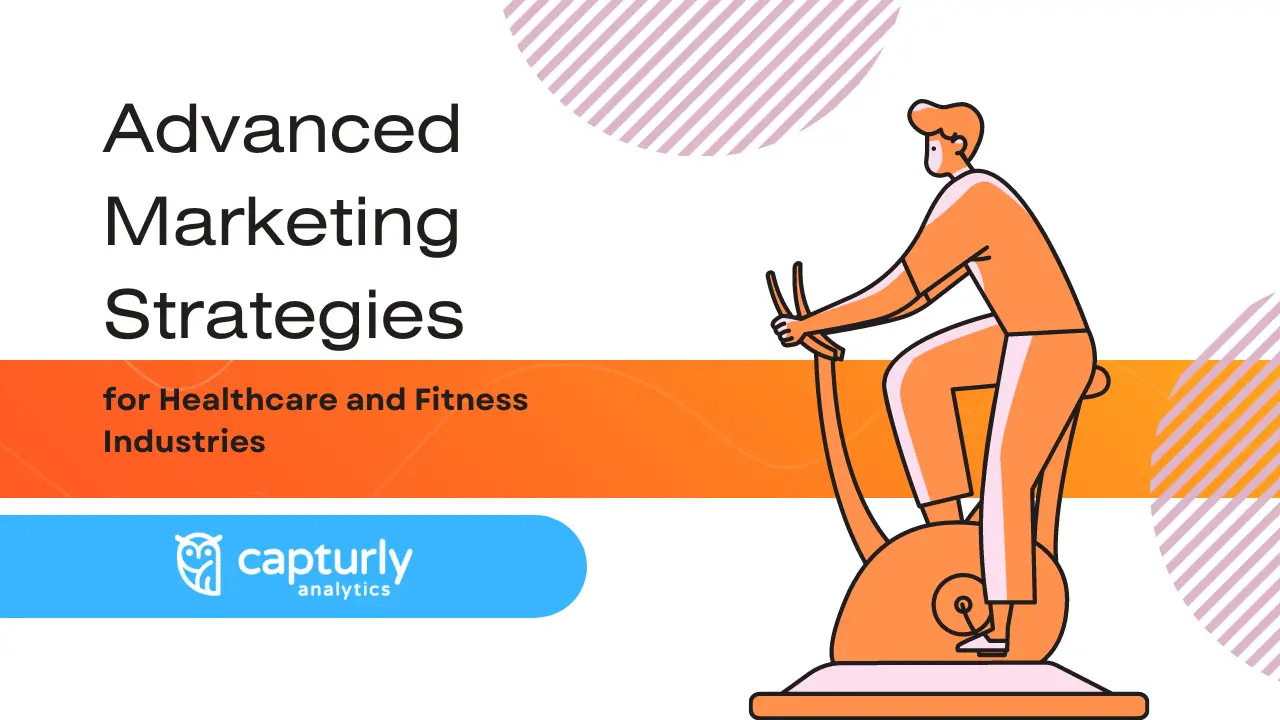 Advanced Marketing Strategies for Healthcare and Fitness Industries