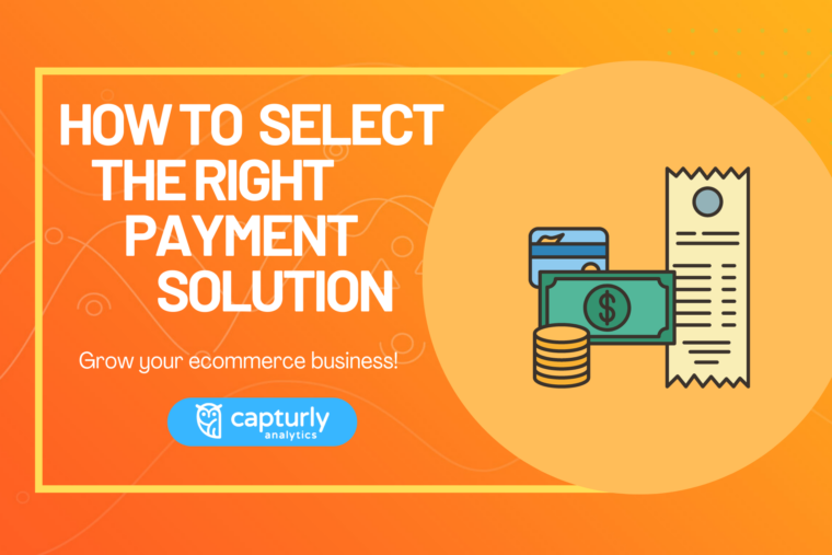 How to Select The Right Payment Solution for Your Ecommerce Business