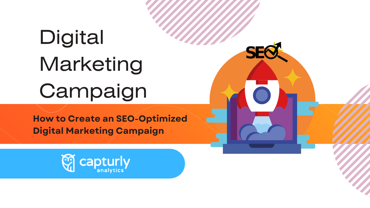 How to Create an SEO-Optimized Digital Marketing Campaign