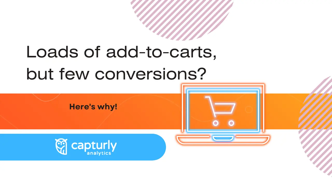 Getting loads of add-to-carts, but few conversions? Here's why!
