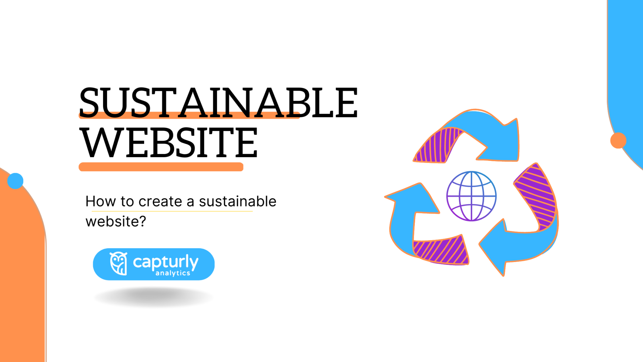 How To Make A Sustainable Website? - Capturly Blog