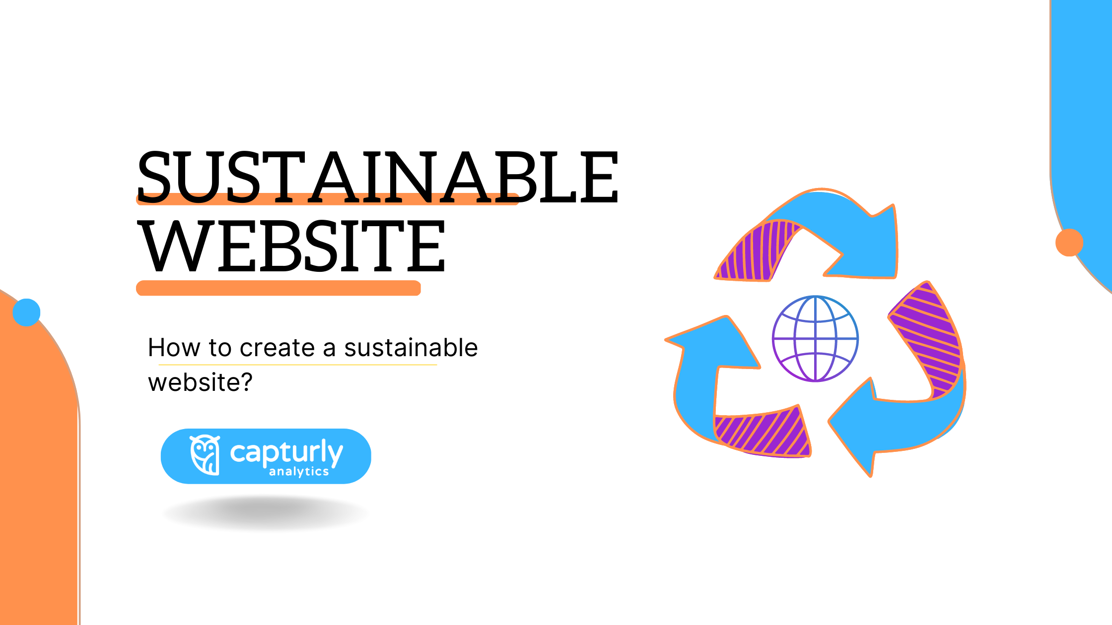 The picture shows the topic of the article, how to create a sustainable website? It also consists the sign of recycling around a network sign.