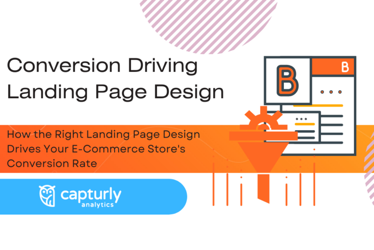 The title: How the Right Landing Page Design Drives Your E-Commerce Store’s Conversion Rate And a picture of a conversion funnel and a landing page design.