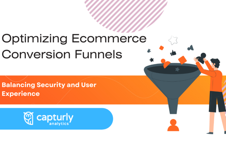 Optimizing Ecommerce Conversion Funnels: Balancing Security and User Experience