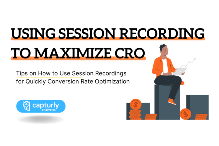 Tips on How to Use Session Recordings for Quickly Conversion Rate Optimization