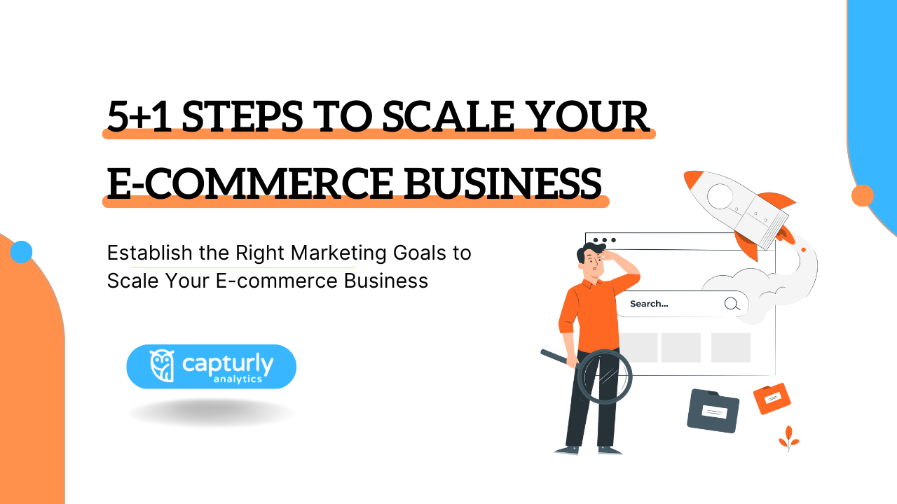 5+1 Steps To Scale Your E-commerce Business (1)