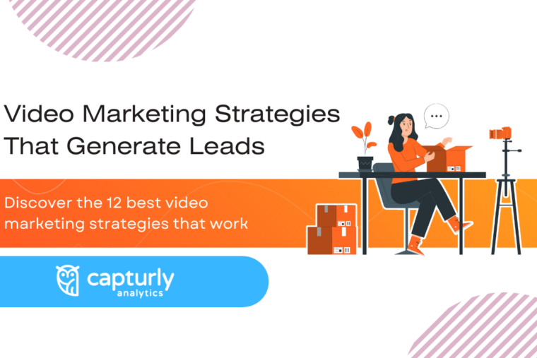 Video Marketing Strategies That Generate Leads