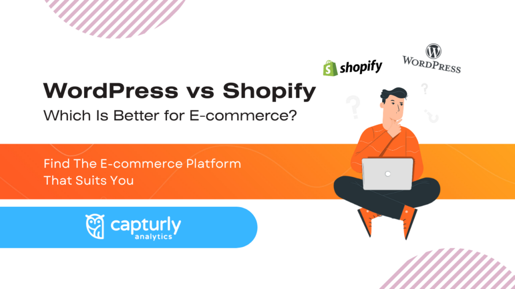 WordPress vs Shopify: Which Is Better For Your E-commerce Store
