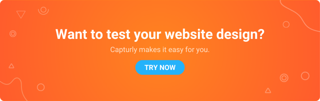 Want to test your website design?  Capturly makes it easy for you, try now