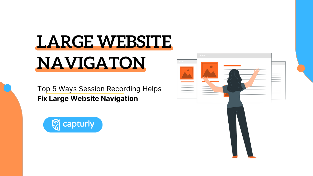 Top 5 Ways Session Recording Helps Fix Large Website Navigation