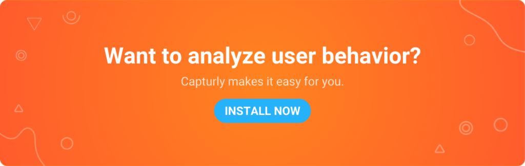 Want to analyze user behavior? Install Capturly now!