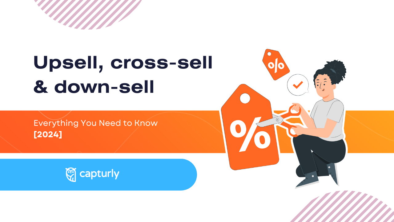 Cross-sell vs Upsell vs Down-sell: Everything You Need to Know