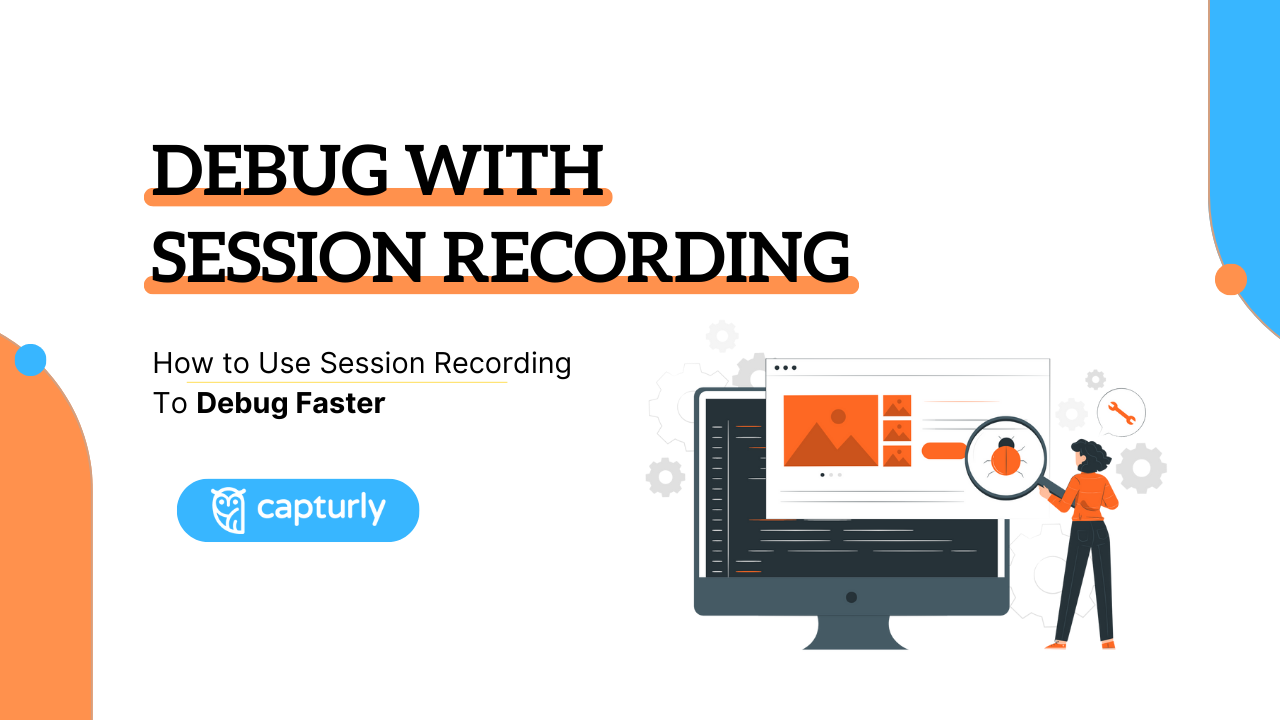 How to Use Session Recording To Debug Faster