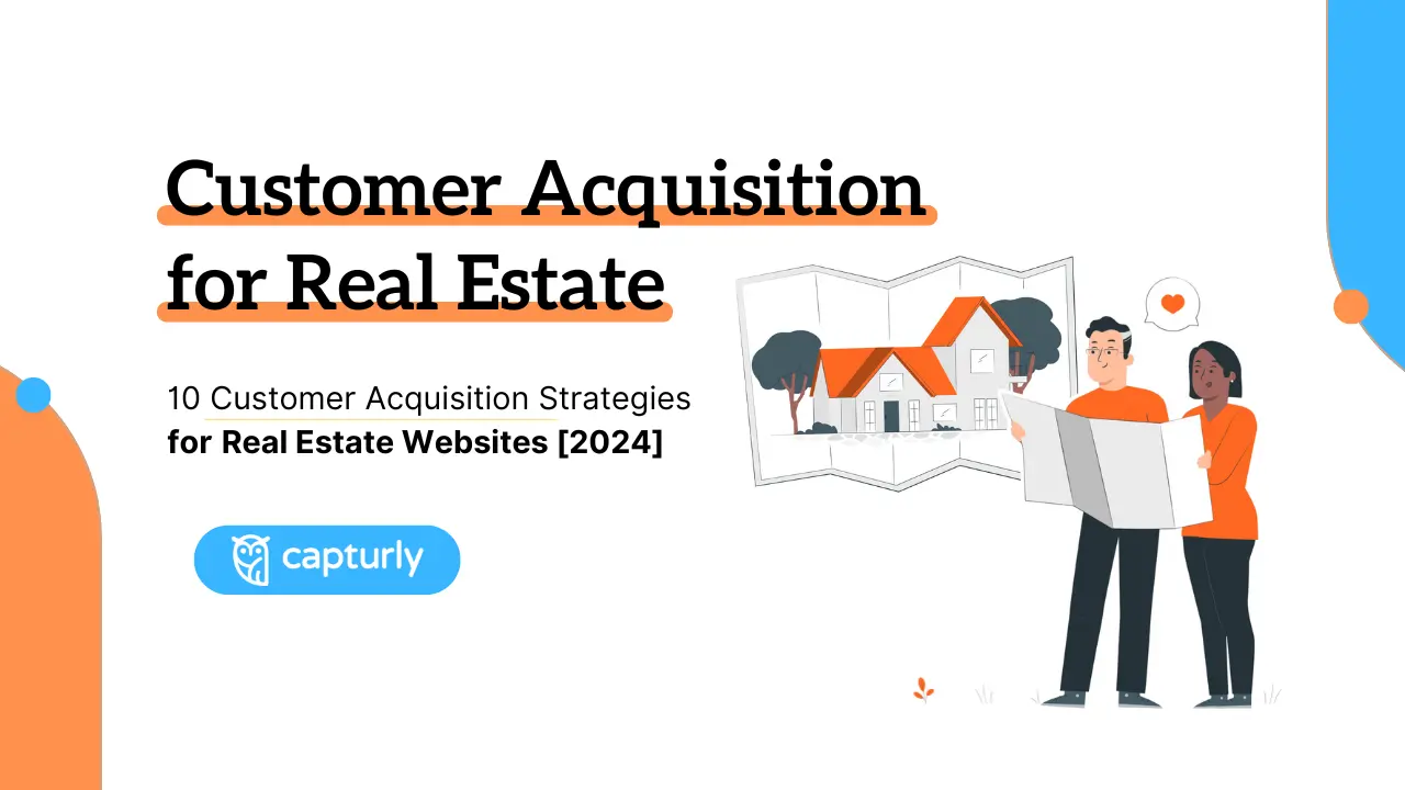 10 Customer Acquisition Strategies for Real Estate Websites [2024]