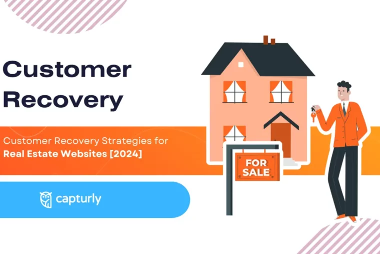 Customer Recovery Strategies for Real Estate Websites [2024]